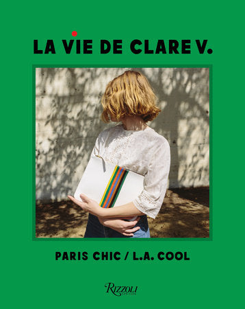 La Vie de Clare V.: Paris Chic/L.A. Cool